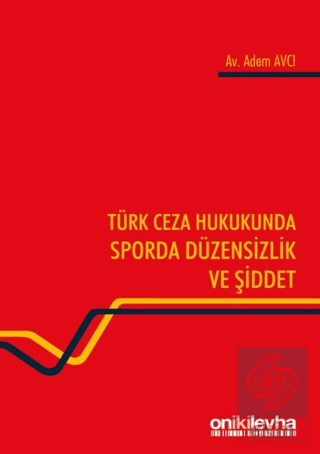 Türk Ceza Hukukunda Sporda Düzensizlik ve Şiddet