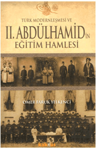 Türk Modernleşmesi ve 2. Abdülhamid\'in Eğitim Haml