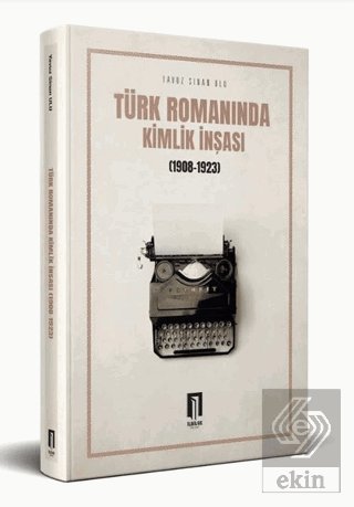 Türk Romanında Kimlik İnşası (1908-1923)