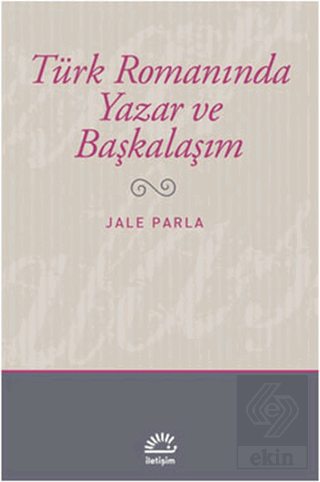 Türk Romanında Yazar ve Başkalaşım