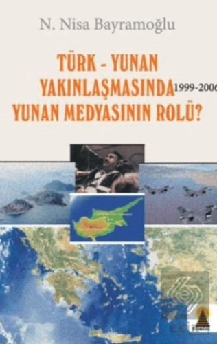 Türk-Yunan Yakınlaşmasında Yunan Medyasının Rolü?