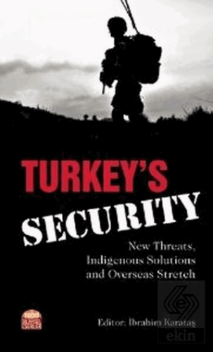 Turkey's Security: New Threats Indigenous Solution