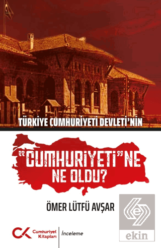 Türkiye Cumhuriyeti Devleti\'nin Cumhuriyeti\'ne Ne