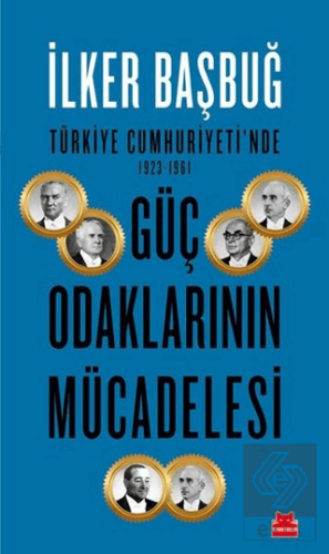 Türkiye Cumhuriyeti\'nde 1923-1961 Güç Odaklarının