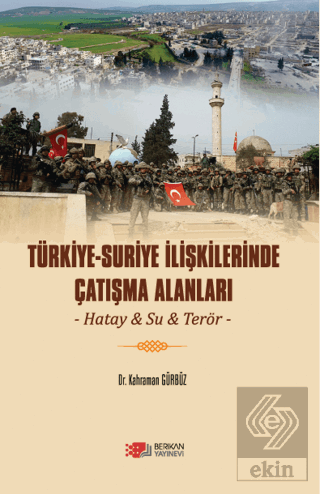 Türkiye - Suriye İlişkilerinde Çatışma Alanları