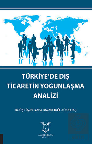 Türkiye\'de Dış Ticaretin Yoğunlaşma Analizi