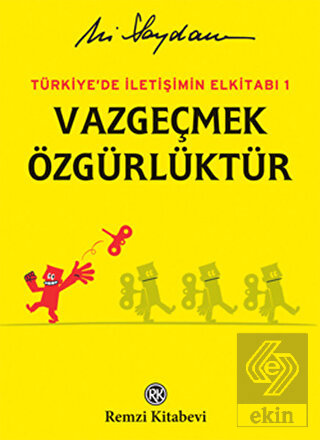 Türkiye\'de İletişimin Elkitabı 1: Vazgeçmek Özgürl