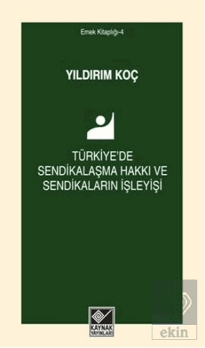 Türkiye\'de Sendikalaşma Hakkı ve Sendikaların İşle