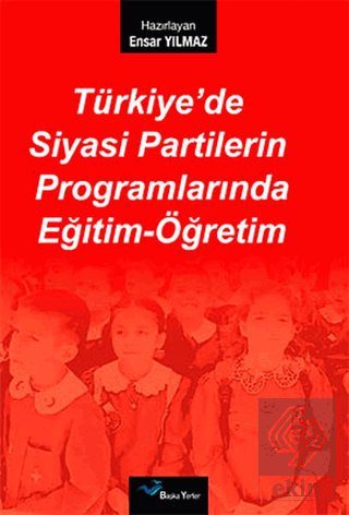 Türkiye\'de Siyasi Partilerin Programlarında Eğitim