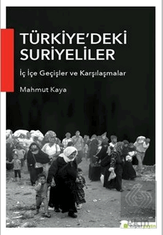 Türkiye\'deki Suriyeliler İç İçe Geçişler ve Karşıl