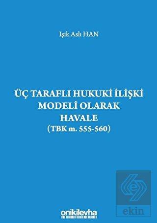 Üç Taraflı Hukuki İlişki Modeli Olarak Havale (TBK