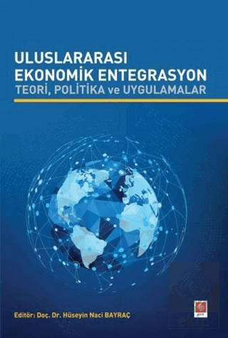 Uluslararası Ekonomik Entegrasyon Teori Politika ve Uygulamalar Hüseyi