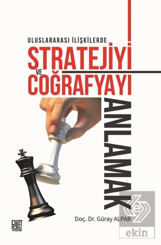 Uluslararası İlişkilerde Stratejiyi ve Coğrafyayı