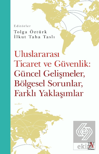 Uluslararası Ticaret Ve Güvenlik: Güncel Gelişmele