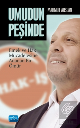 Umudun Peşinde: Mahmut Arslan - Emek ve Hak Mücade