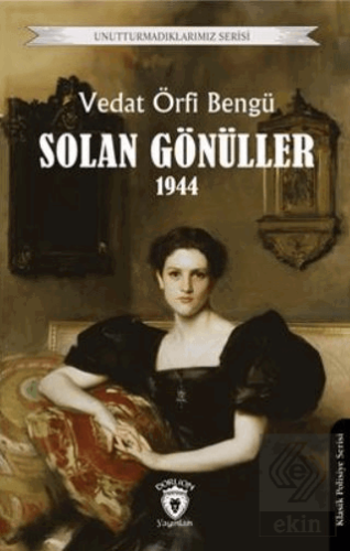 Unutturmadıklarımız Serisi - Solan Gönüller 1944