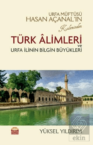 Urfa Müftüsü Hasan Açanal\'ın Kaleminden Türk Aliml