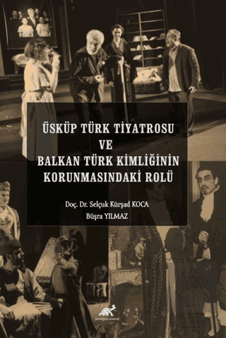 Üsküp Türk Tiyatrosu ve Balkan Türk Kimliğinin Korunmasındaki Rolü