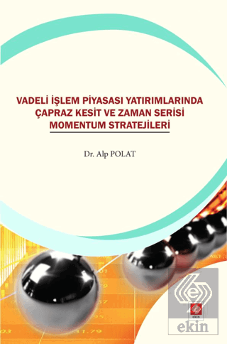 Vadeli İşlem Piyasası Yatırımlarında Çapraz Kesit ve Zaman Serisi Mome