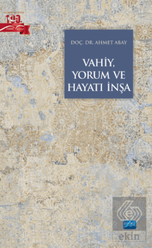 Vahiy, Yorum ve Hayatı İnşa