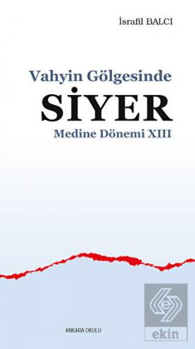 Vahyin Gölgesinde Siyer Medine Dönemi XIII