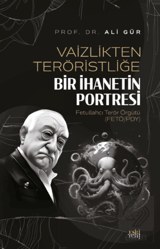 Vaizlikten Teröristliğe Bir İhanetin Portresi Fetu