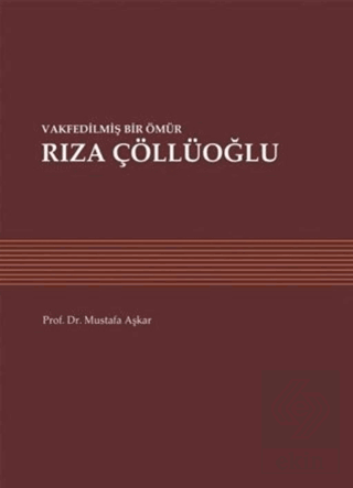 Vakfedilmiş Bir Ömür: Rıza Çöllüoğlu