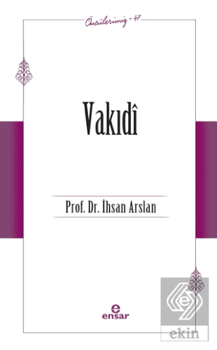 Vakıdi (Öncülerimiz - 47)