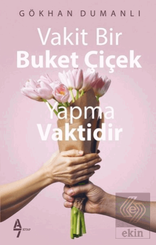 Vakit Bir Buket Çiçek Yapma Vaktidir