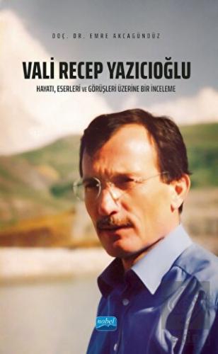 Vali Recep Yazıcıoğlu: Hayatı, Eserleri ve Görüşle