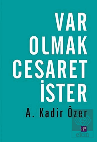 Var Olmak Cesaret İster