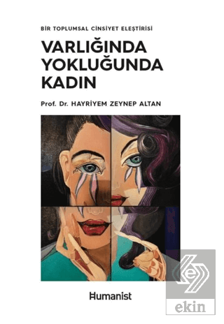 Varlığında Yokluğunda Kadın - Bir Toplumsal Cinsiy