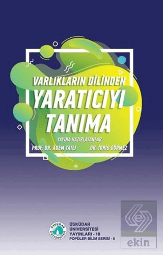 Varlıkların Dilinden Yaratıcıyı Tanıma