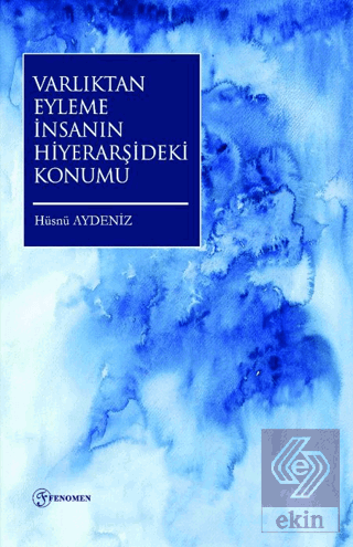 Varlıktan Eyleme İnsanın Hiyerarşideki Konumu