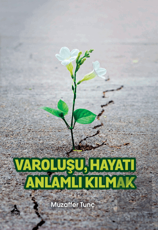 Varoluşu Hayatı Anlamlı Kılmak