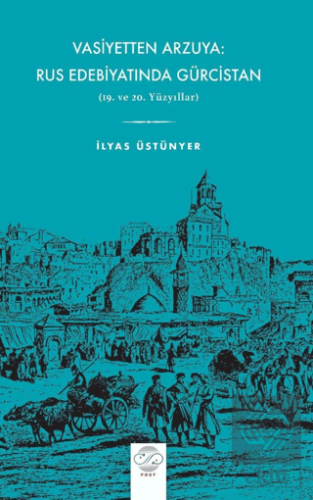 Vasiyetten Arzuya: Rus Edebiyatında Gürcistan