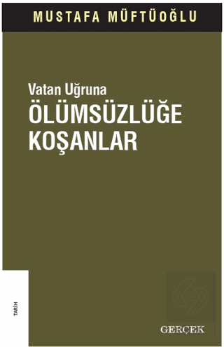 Vatan Uğruna Ölümsüzlüğe Koşanlar