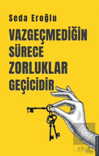 Vazgeçmediğin Sürece Zorluklar Geçicidir