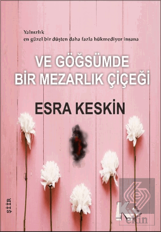 Ve Göğsümde Bir Mezarlık Çiçeği