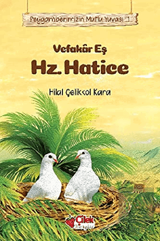 Vefakar Eş Hz. Hatice - Peygamberimizin Mutlu Yuva