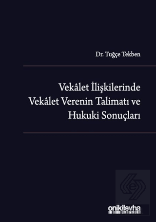 Vekalet İlişkilerinde Vekalet Verenin Talimatı ve