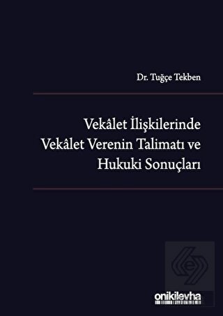 Vekalet İlişkilerinde Vekalet Verenin Talimatı ve