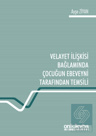 Velayet İlişkisi Bağlamında Çocuğun Ebeveyni Taraf