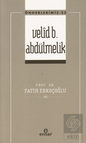 Velid B. Abdülmelik (Önderlerimiz-22)