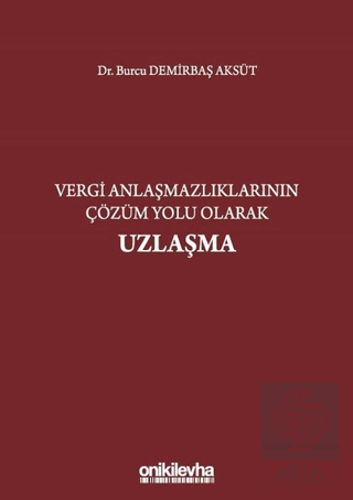 Vergi Anlaşmazlıklarının Çözüm Yolu Olarak Uzlaşma