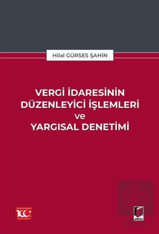 Vergi İdaresinin Düzenleyici İşlemleri ve Yargısal Denetimi