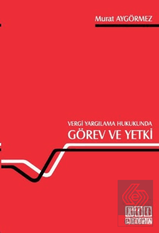 Vergi Yargılama Hukukunda Görev ve Yetki