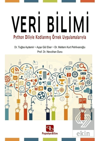 Veri Bilimi: Python Diliyle Kodlanmış Örnek Uygulamalarıyla