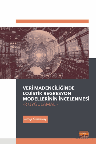 Veri Madenciliğinde Lojistik Regresyon Modellerini