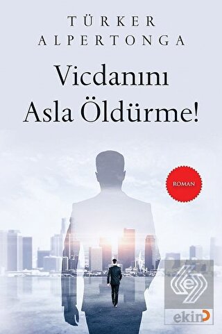 Vicdanını Asla Öldürme!